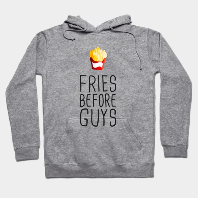 Fries Before Guys Hoodie by hoopoe